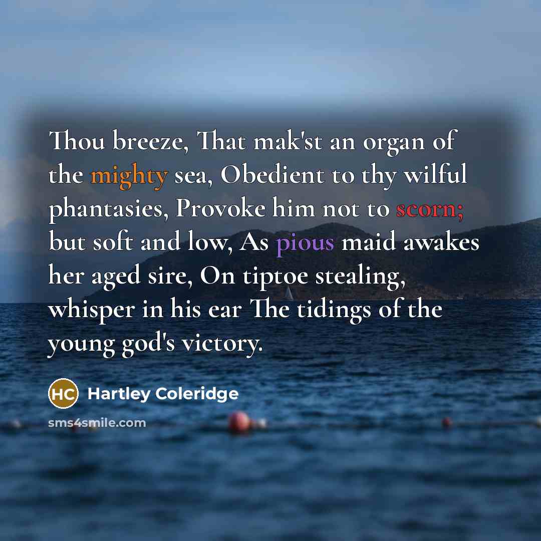 “Thou breeze, That mak'st an organ of the mighty sea,…” quote by Hartley Coleridge