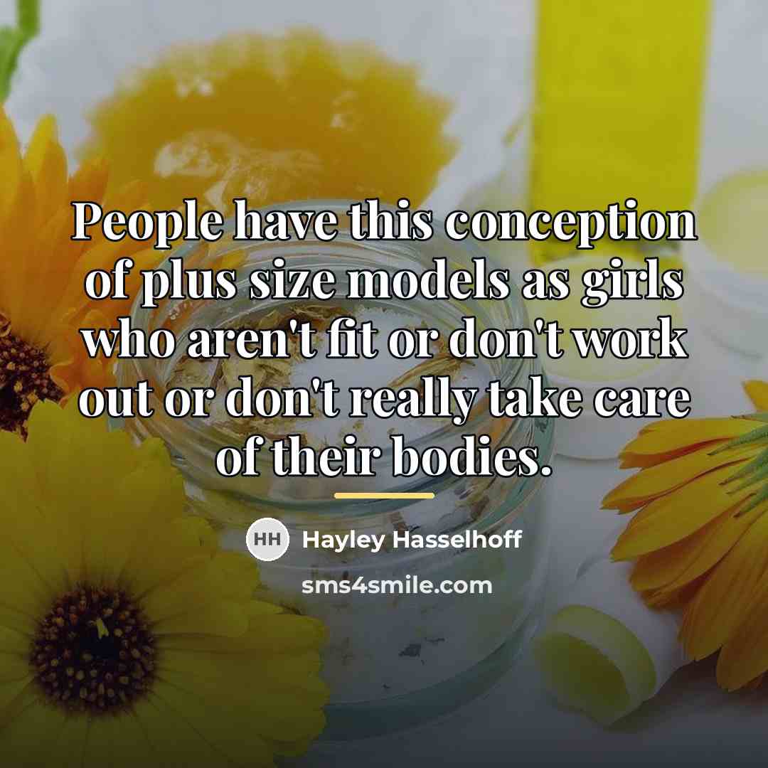 “People have this conception of plus size models as girls…” quote by Hayley Hasselhoff