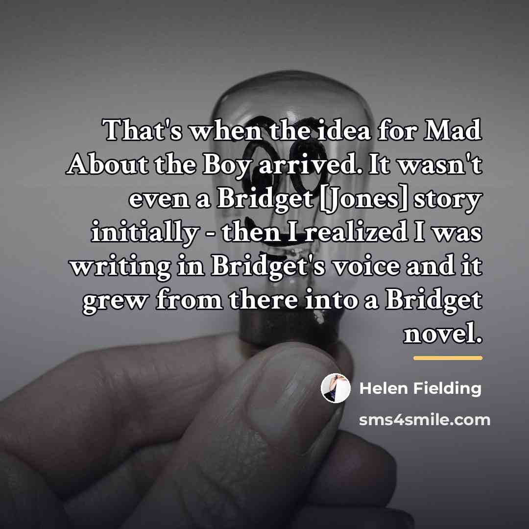 “That's when the idea for Mad About the Boy arrived.…” quote by Helen Fielding