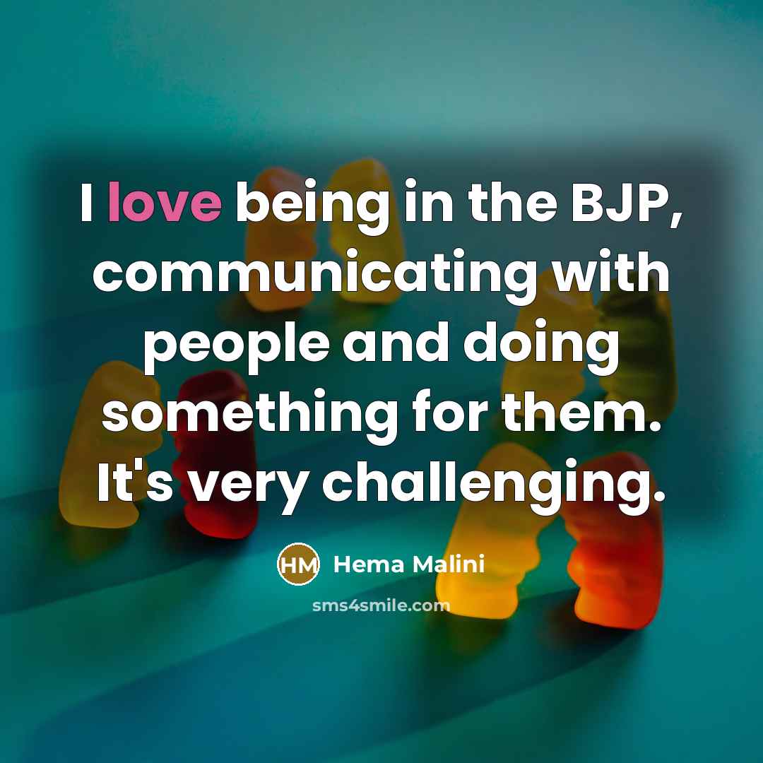 “I love being in the BJP, communicating with people and…” quote by Hema Malini