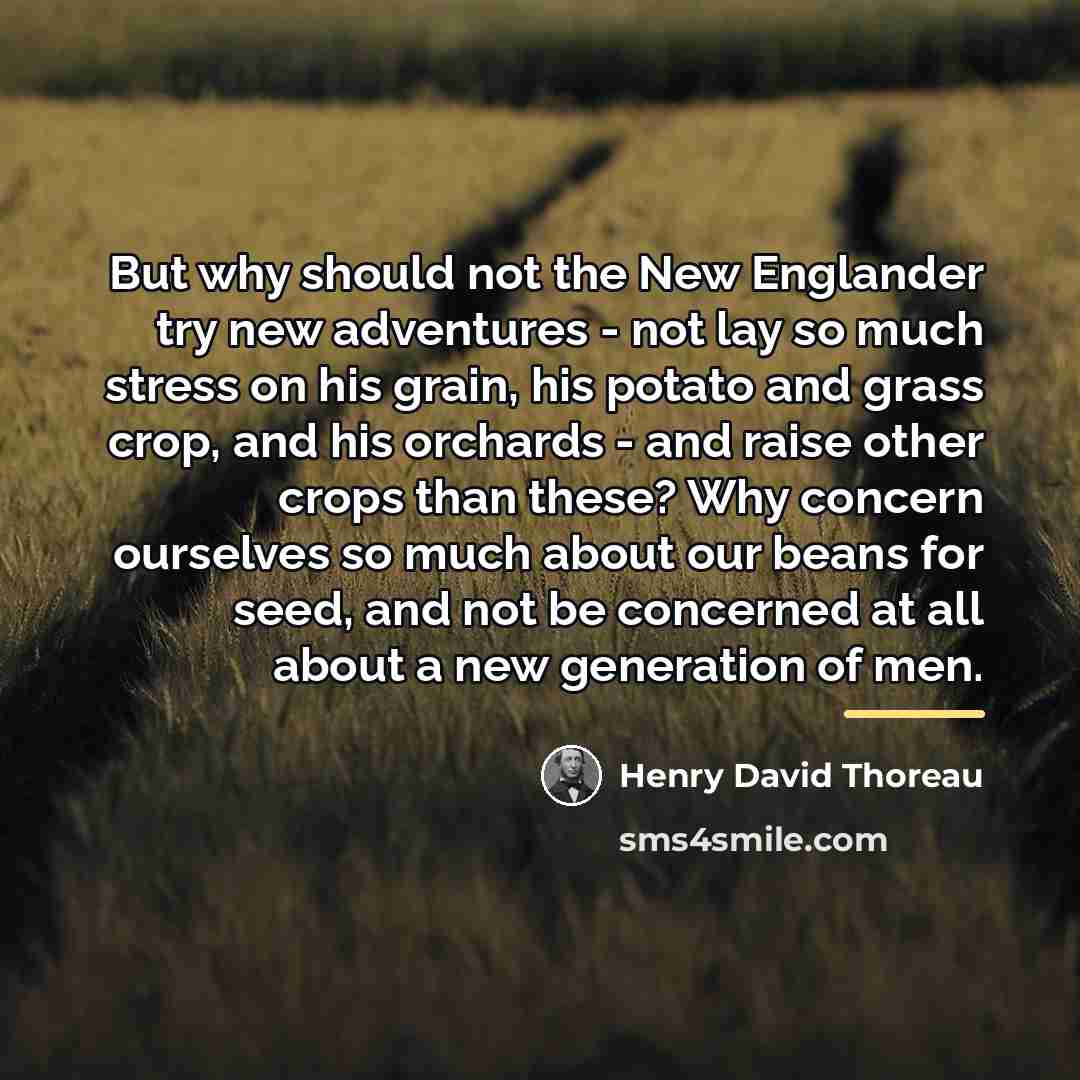 “But why should not the New Englander try new adventures…” quote by Henry David Thoreau