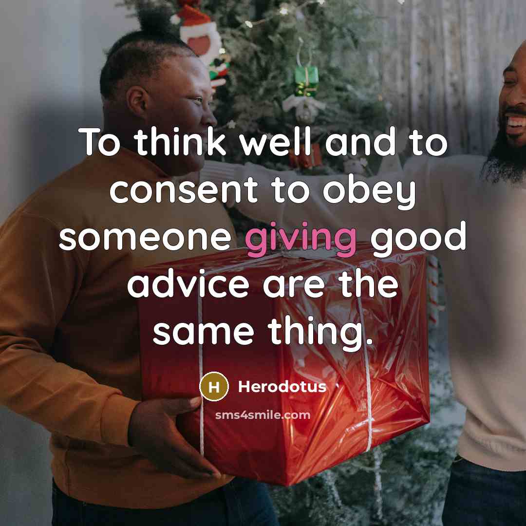 “To think well and to consent to obey someone giving…” quote by Herodotus