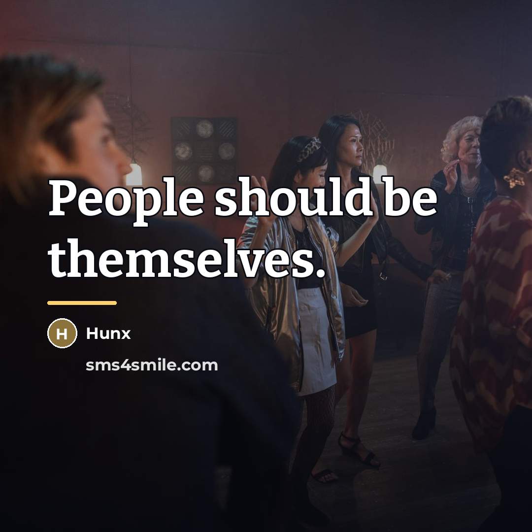 “People should be themselves.…” quote by Hunx