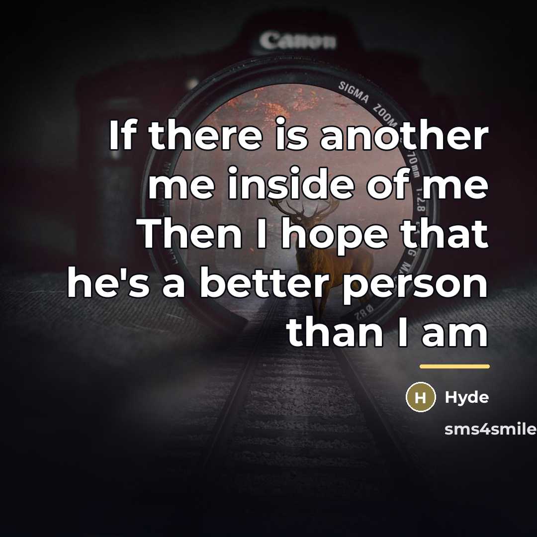 “If there is another me inside of me Then I…” quote by Hyde