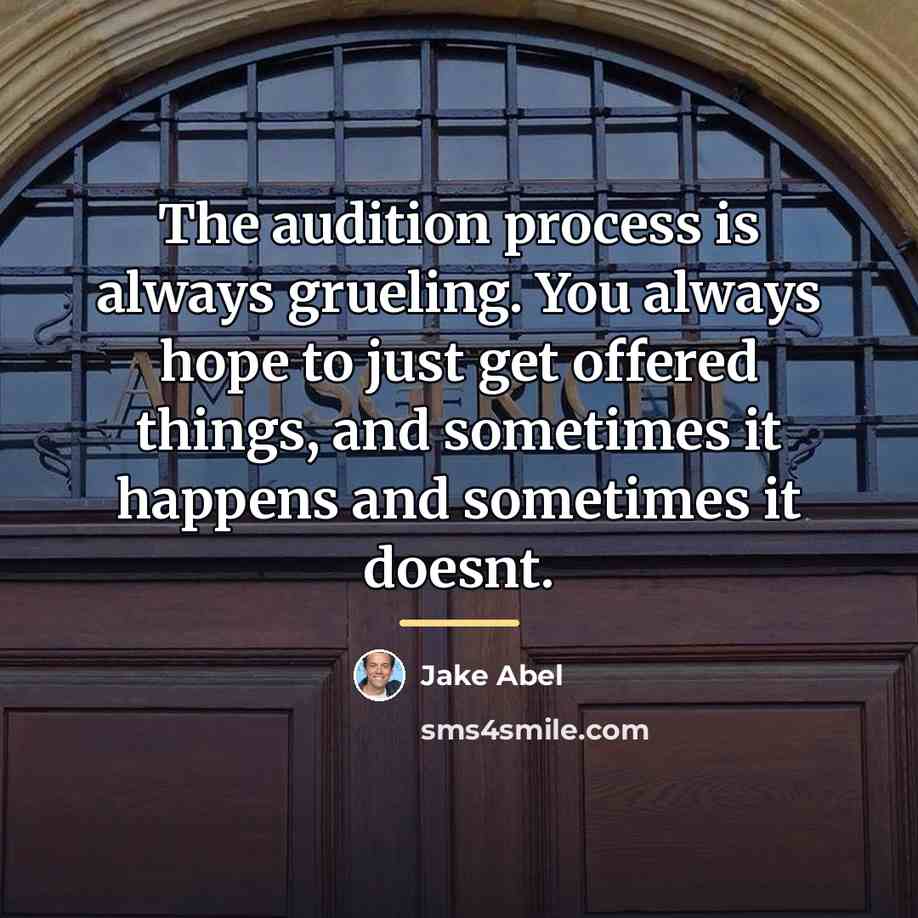 “The audition process is always grueling. You always hope to…” quote by Jake Abel