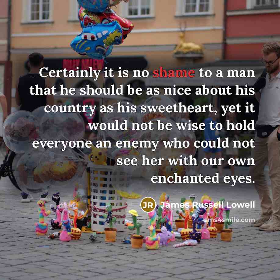“Certainly it is no shame to a man that he…” quote by James Russell Lowell