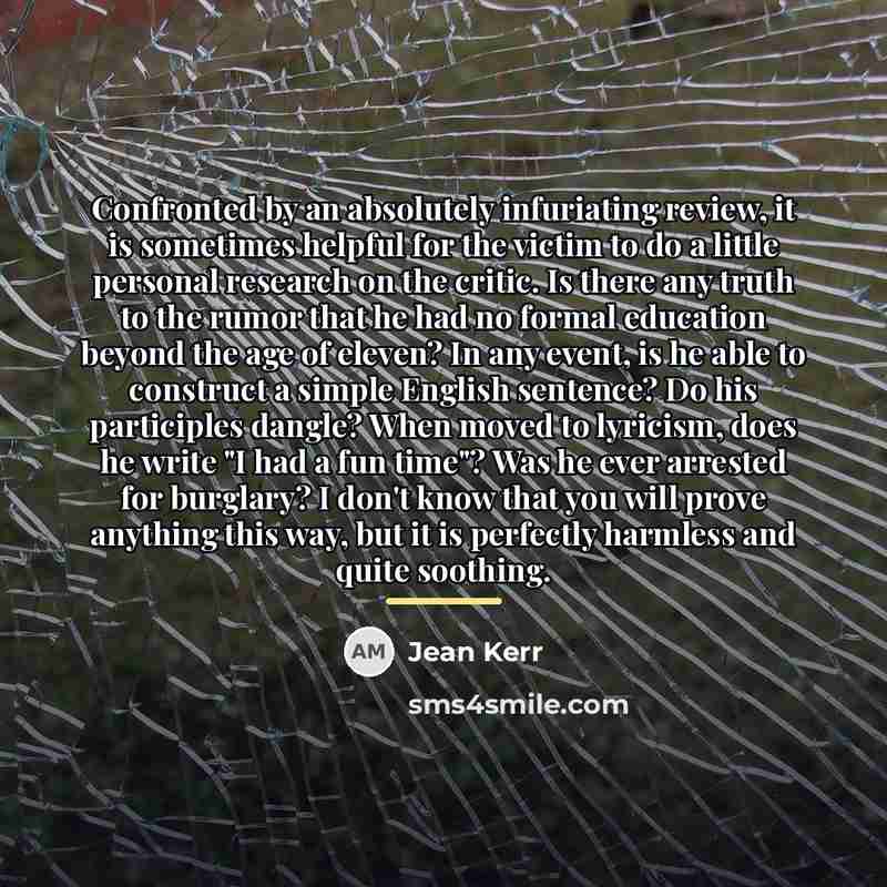 “Confronted by an absolutely infuriating review, it is sometimes helpful…” quote by Jean Kerr
