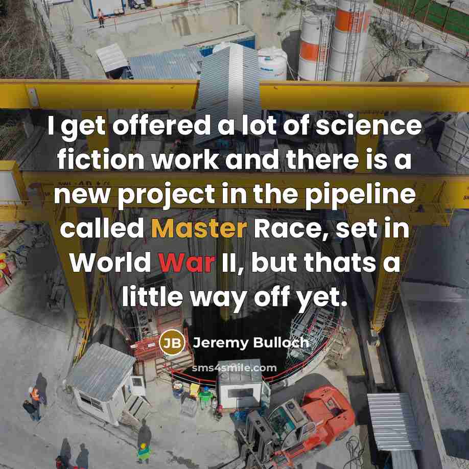 “I get offered a lot of science fiction work and…” quote by Jeremy Bulloch