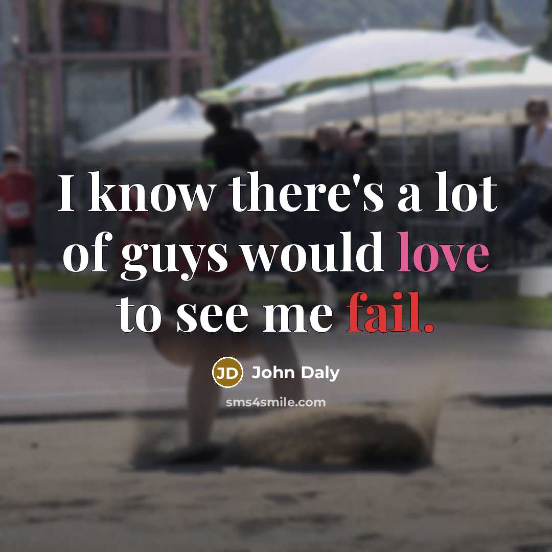 “I know there's a lot of guys would love to…” quote by John Daly