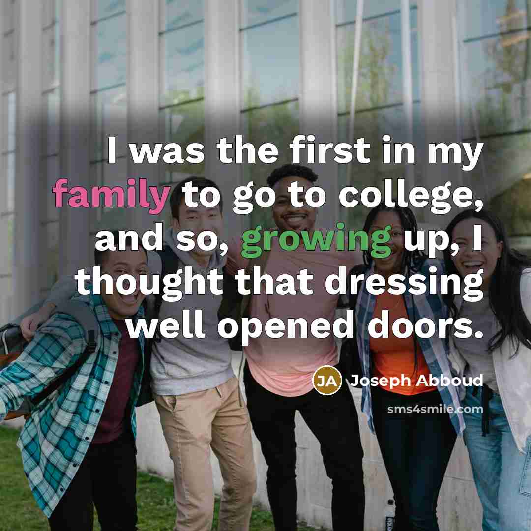 “I was the first in my family to go to…” quote by Joseph Abboud