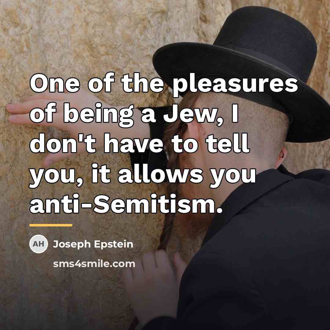 “One of the pleasures of being a Jew, I don't…” quote by Joseph Epstein