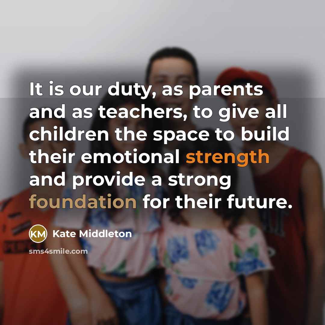 “It is our duty, as parents and as teachers, to…” quote by Kate Middleton