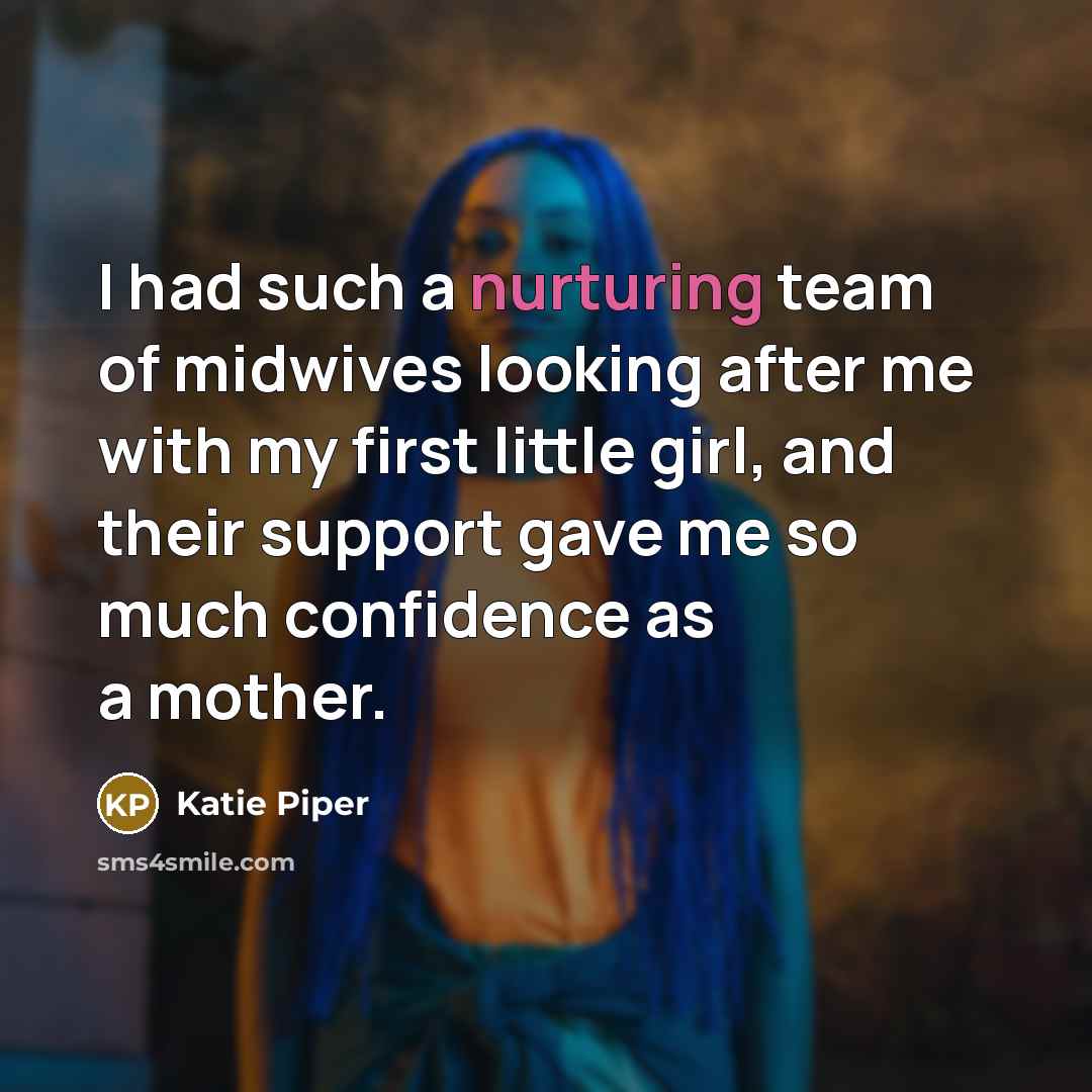 “I had such a nurturing team of midwives looking after…” quote by Katie Piper