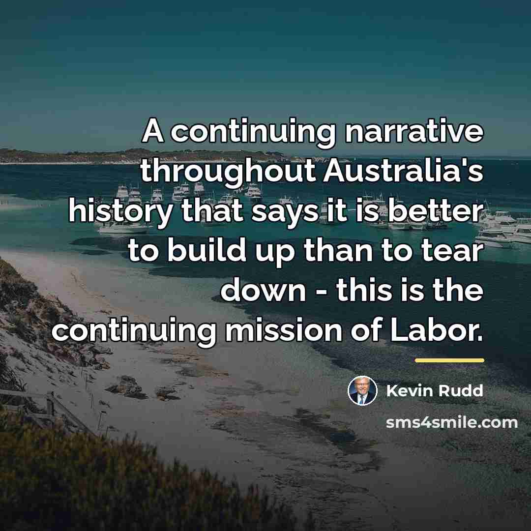 “A continuing narrative throughout Australia's history that says it is…” quote by Kevin Rudd