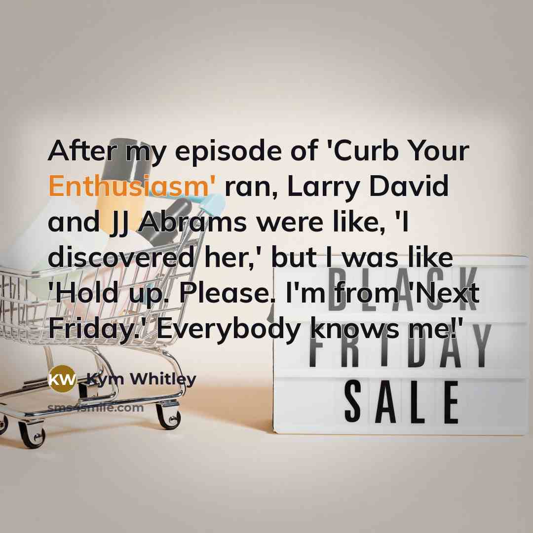 “After my episode of 'Curb Your Enthusiasm' ran, Larry David…” quote by Kym Whitley
