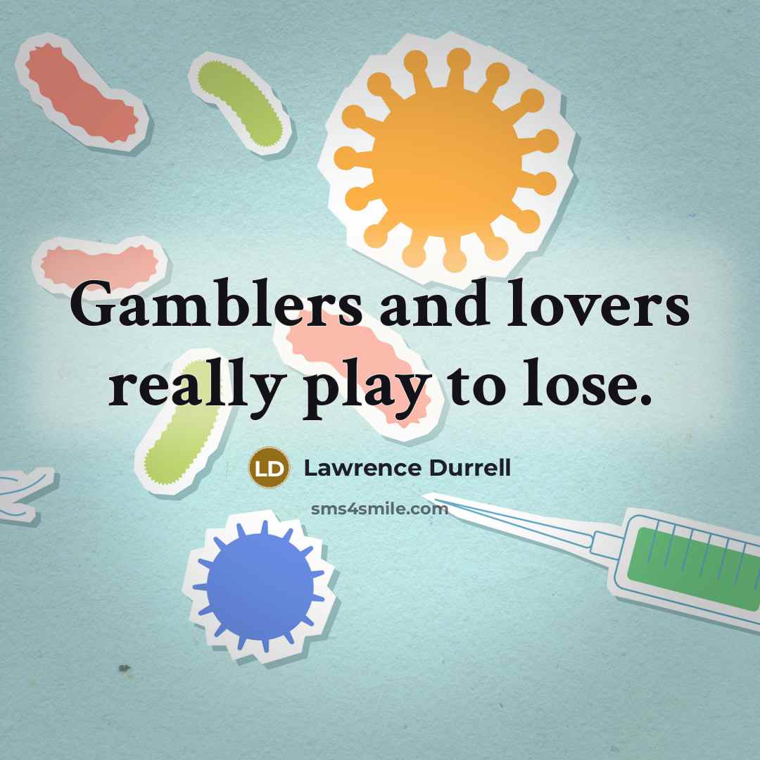 “Gamblers and lovers really play to lose.” quote by Lawrence Durrell