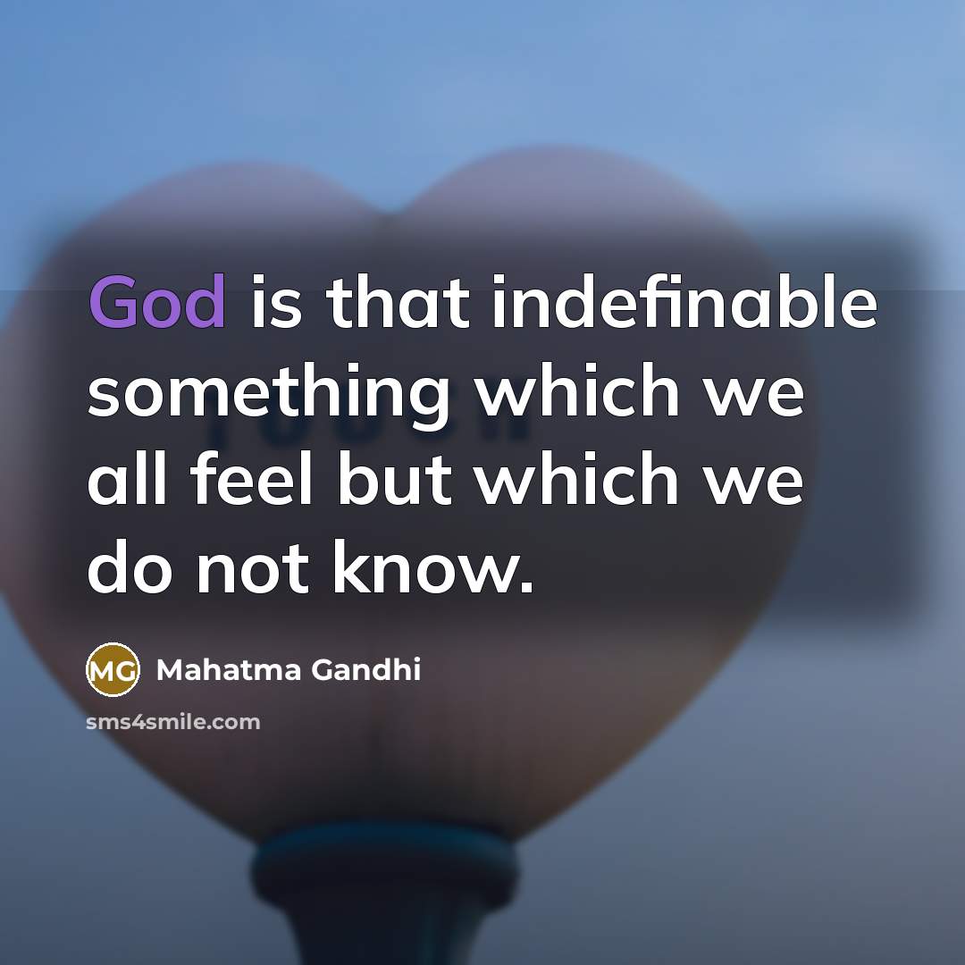 “God is that indefinable something which we all feel but…” quote by Mahatma Gandhi