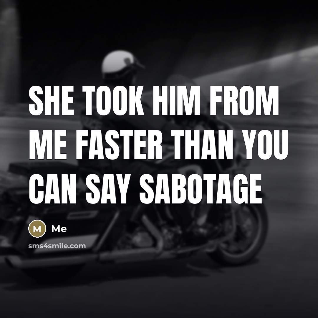 “She took him from me faster than you can say…” quote by Me
