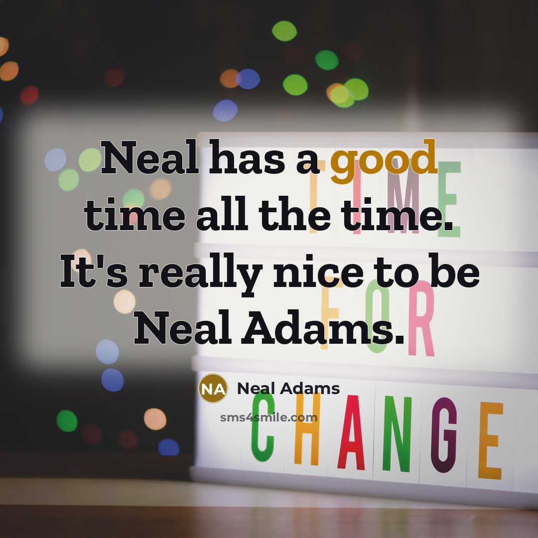 “Neal has a good time all the time. It's really…” quote by Neal Adams