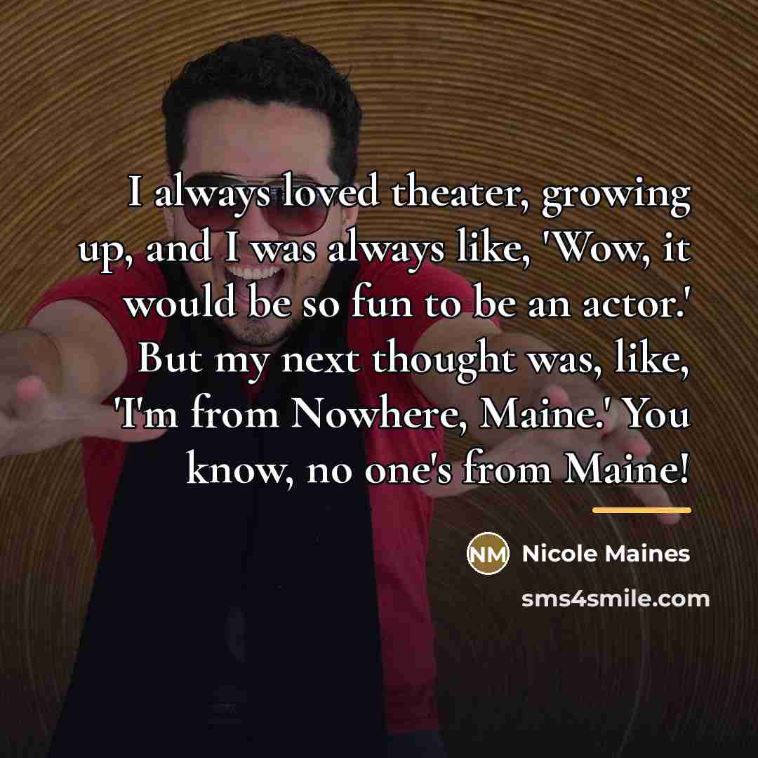 “I always loved theater, growing up, and I was always…” quote by Nicole Maines