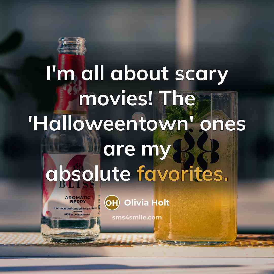 “I'm all about scary movies! The 'Halloweentown' ones are my…” quote by Olivia Holt
