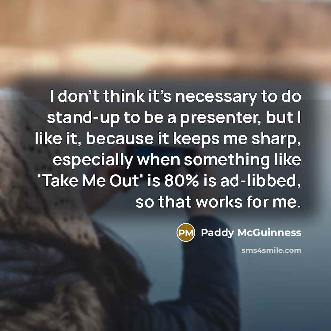 “I don't think it's necessary to do stand-up to be…” quote by Paddy McGuinness