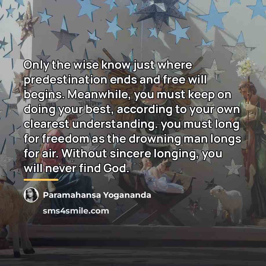 “Only the wise know just where predestination ends and free…” quote by Paramahansa Yogananda