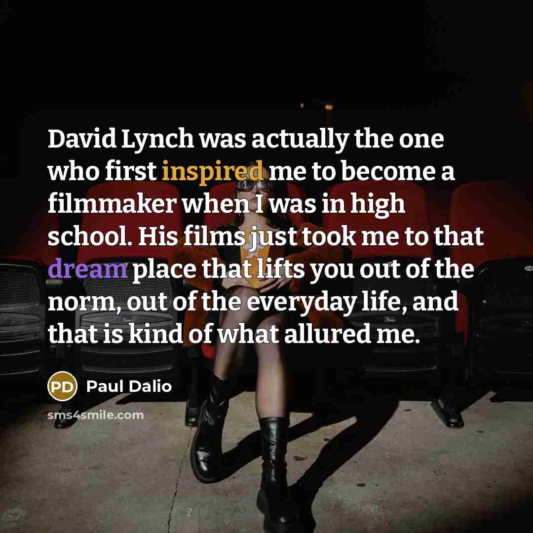“David Lynch was actually the one who first inspired me…” quote by Paul Dalio