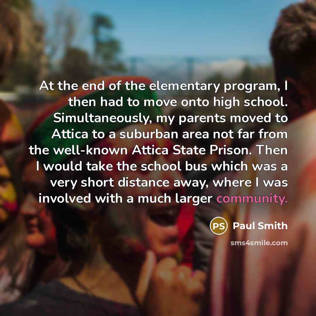 “At the end of the elementary program, I then had…” quote by Paul Smith