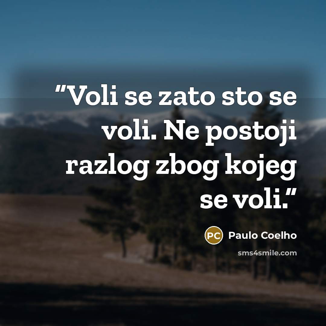 “Voli se zato sto se voli. Ne postoji razlog zbog kojeg se voli.” quote by Paulo Coelho