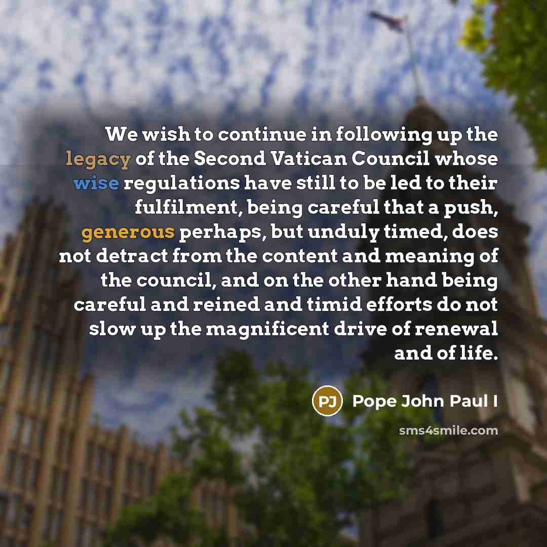 “We wish to continue in following up the legacy of…” quote by Pope John Paul I