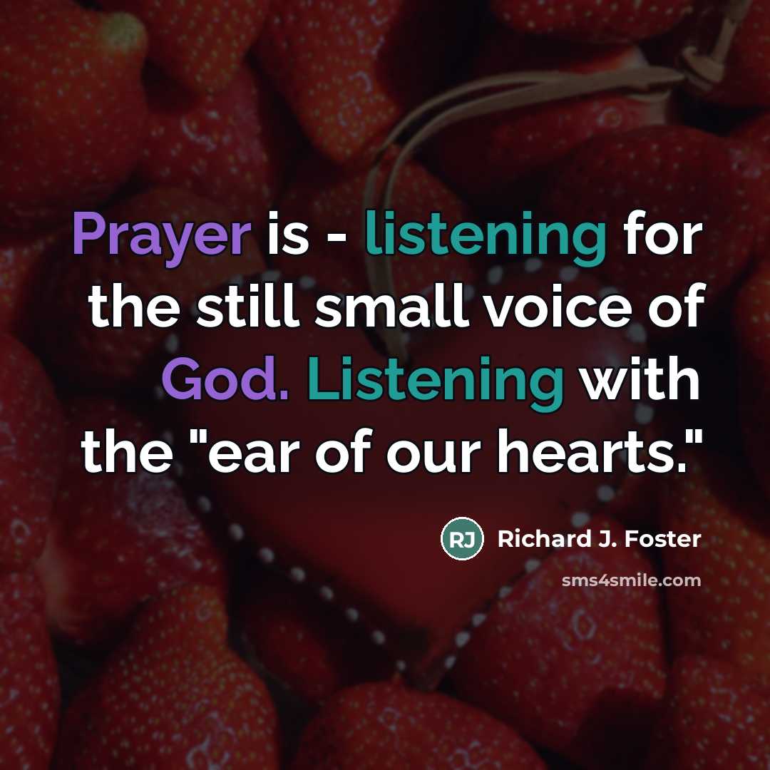 “Prayer is - listening for the still small voice of…” quote by Richard J. Foster