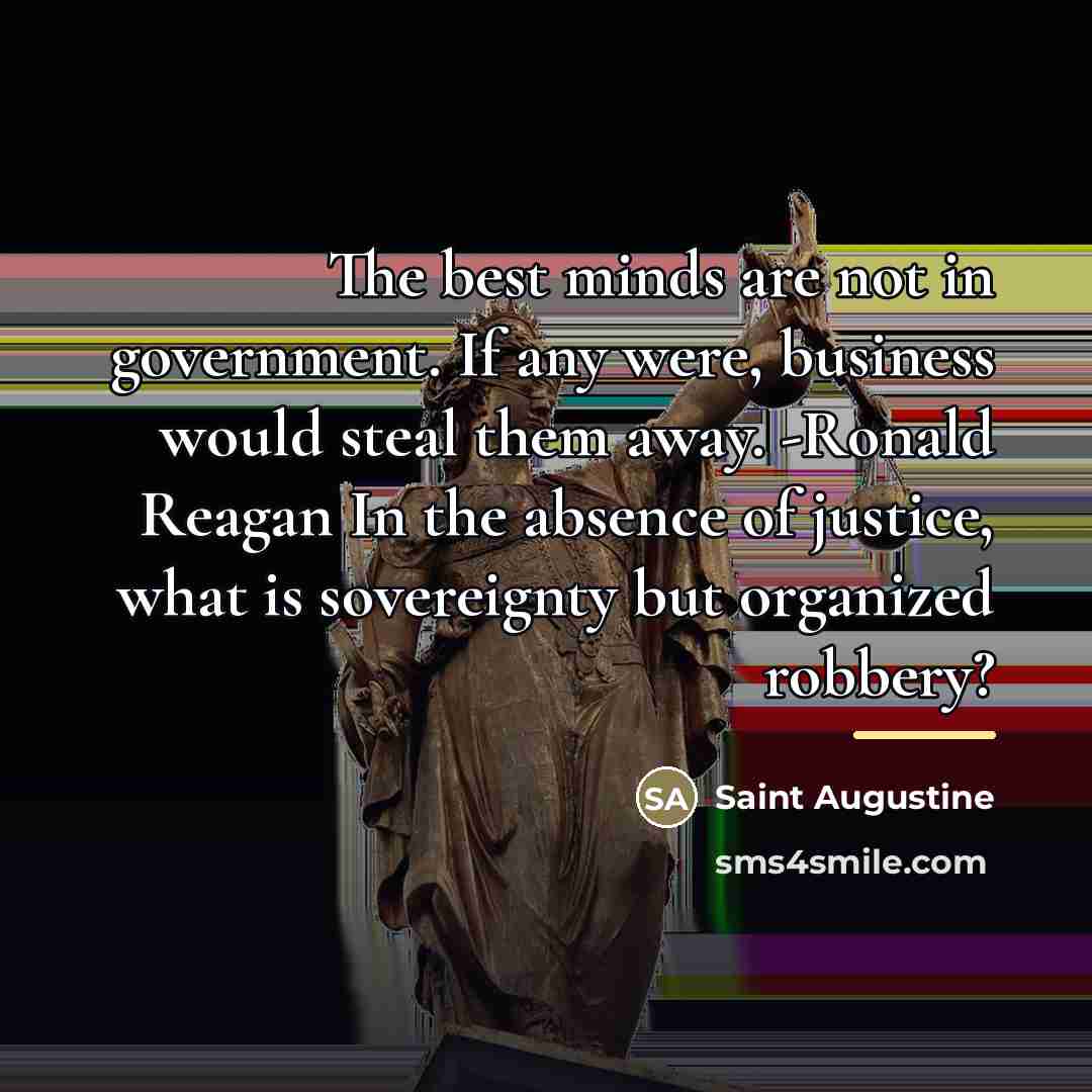 “The best minds are not in government. If any were,…” quote by Saint Augustine