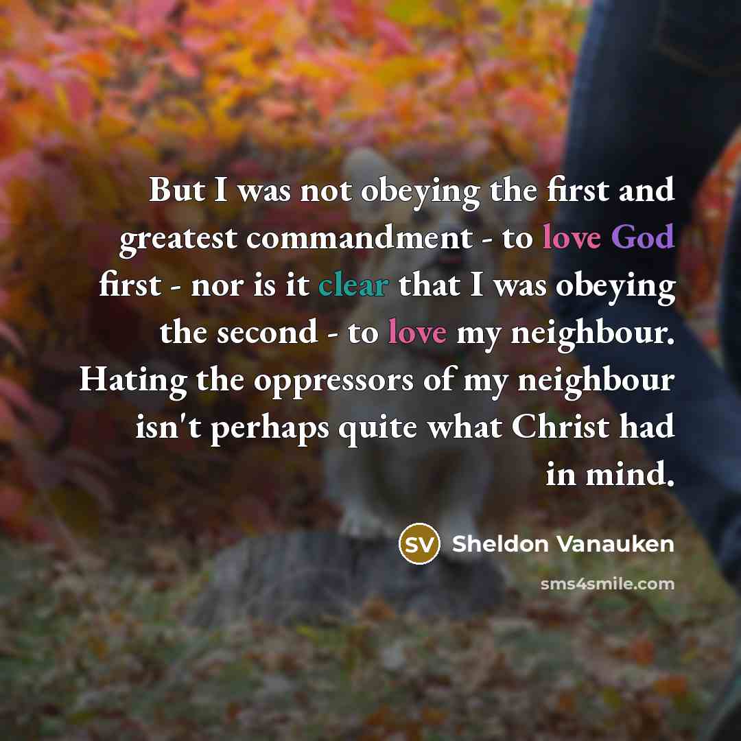“But I was not obeying the first and greatest commandment…” quote by Sheldon Vanauken