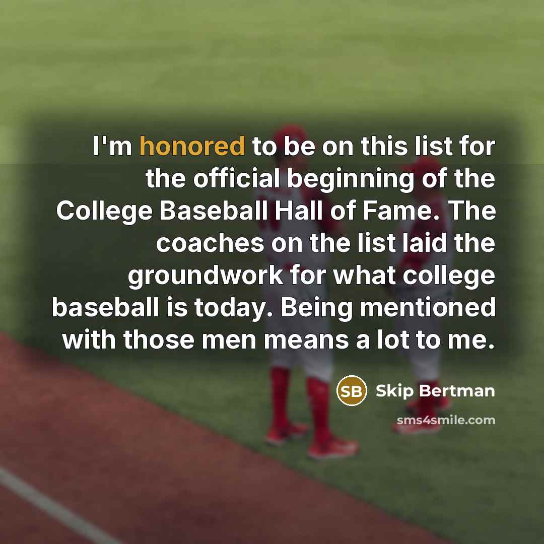 “I'm honored to be on this list for the official…” quote by Skip Bertman