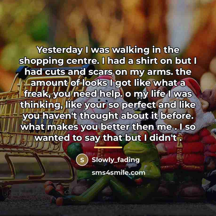 “Yesterday I was walking in the shopping centre. I had…” quote by Slowly_fading