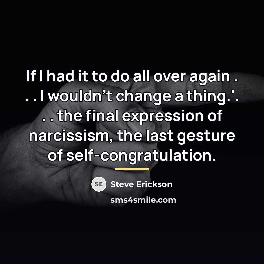 “If I had it to do all over again .…” quote by Steve Erickson