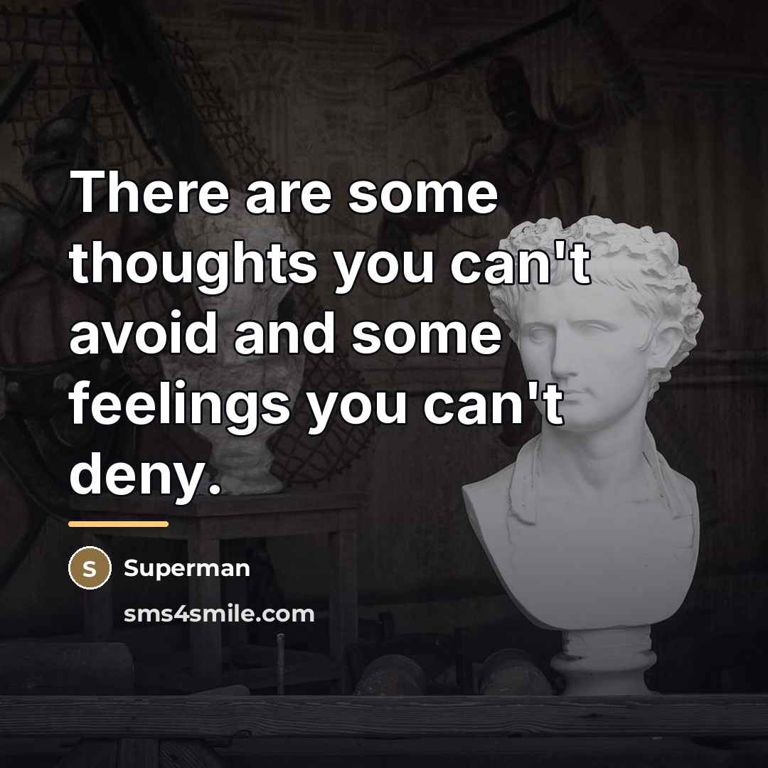 “There are some thoughts you can't avoid and some feelings…” quote by Superman