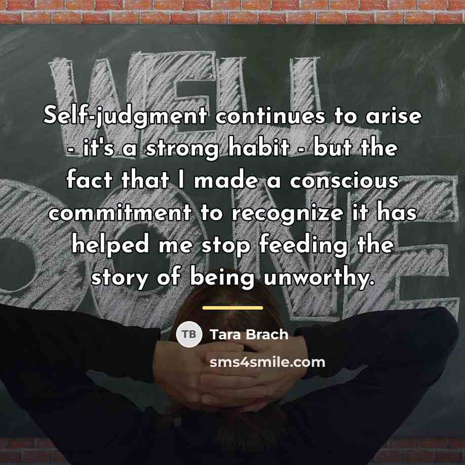 “Self-judgment continues to arise - it's a strong habit -…” quote by Tara Brach