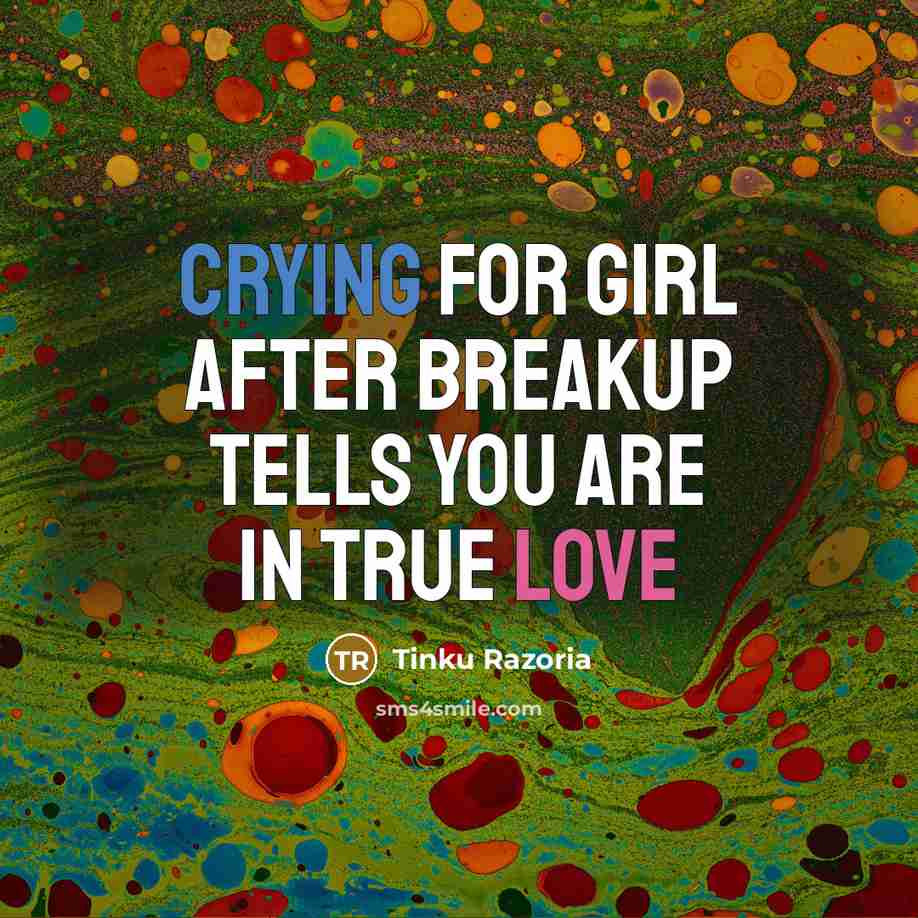 “Crying for girl after breakup tells you are in true…” quote by Tinku Razoria