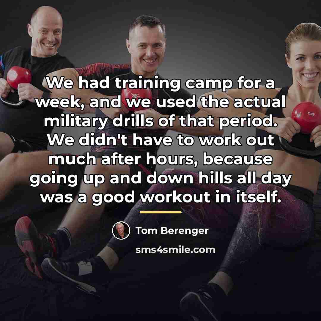 “We had training camp for a week, and we used…” quote by Tom Berenger
