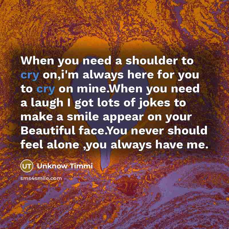 “When you need a shoulder to cry on,i'm always here…” quote by Unknow Timmi