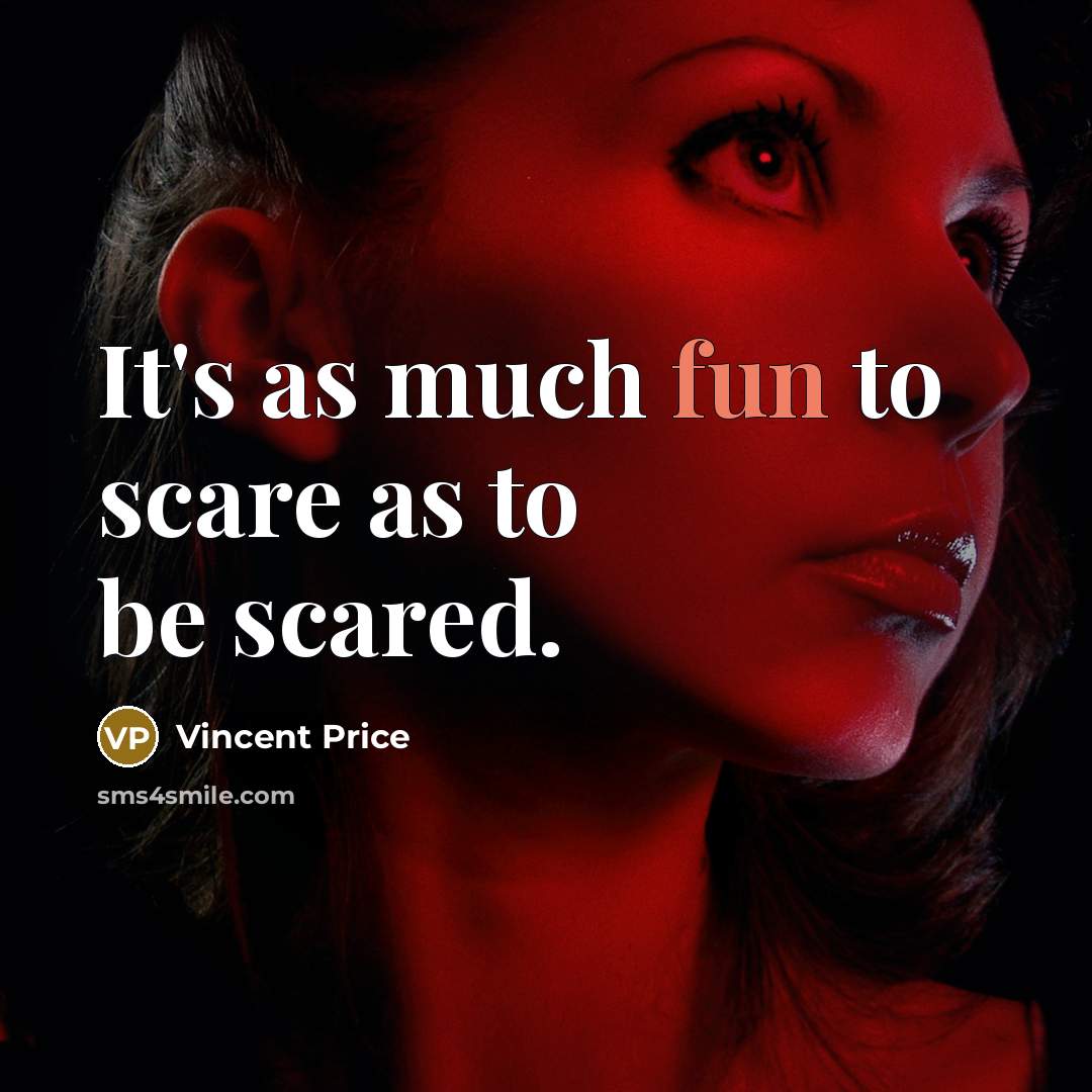 “It's as much fun to scare as to be scared.…” quote by Vincent Price