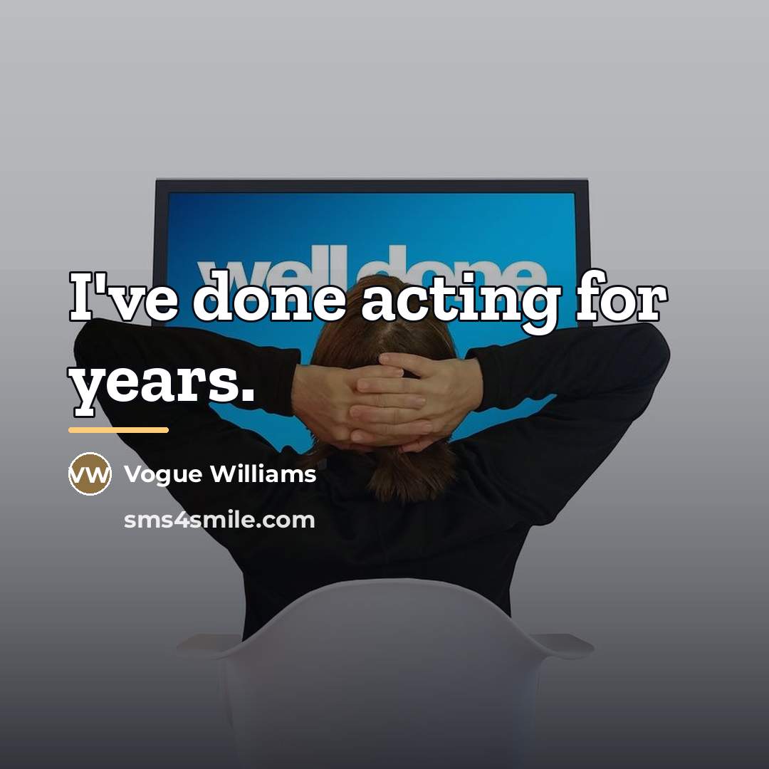 “I've done acting for years.…” quote by Vogue Williams