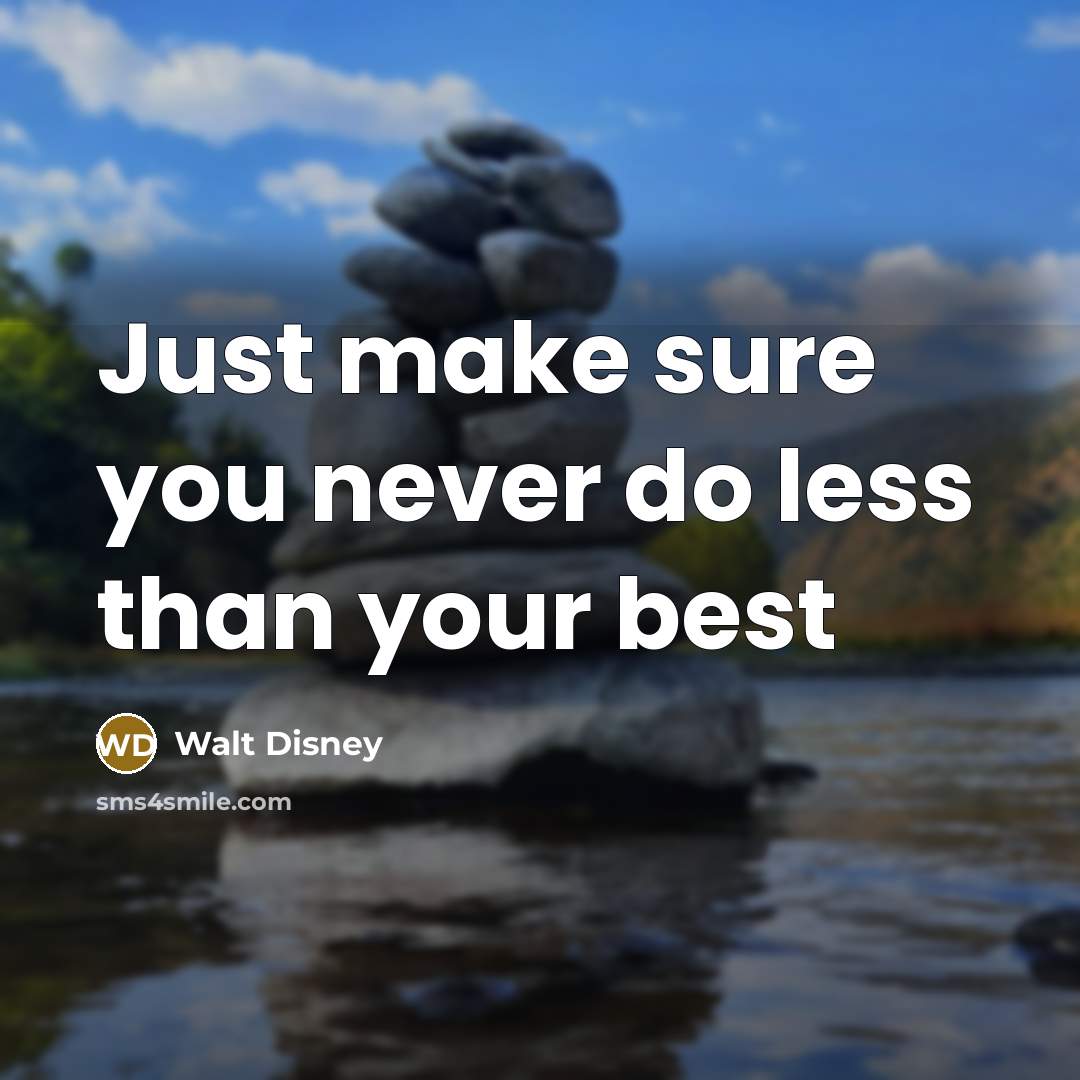 “Just make sure you never do less than your best” quote by Walt Disney