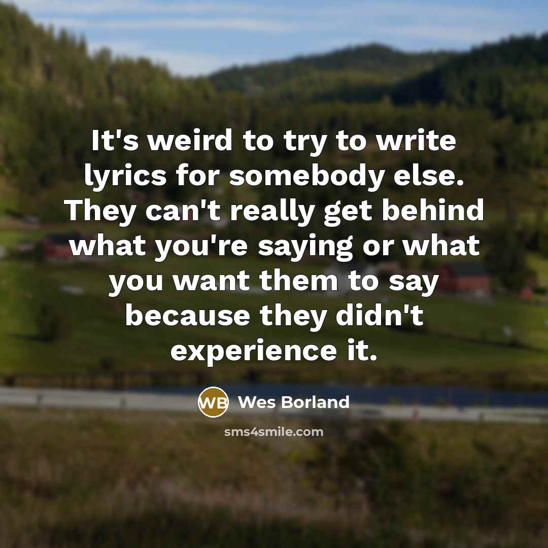 “It's weird to try to write lyrics for somebody else.…” quote by Wes Borland