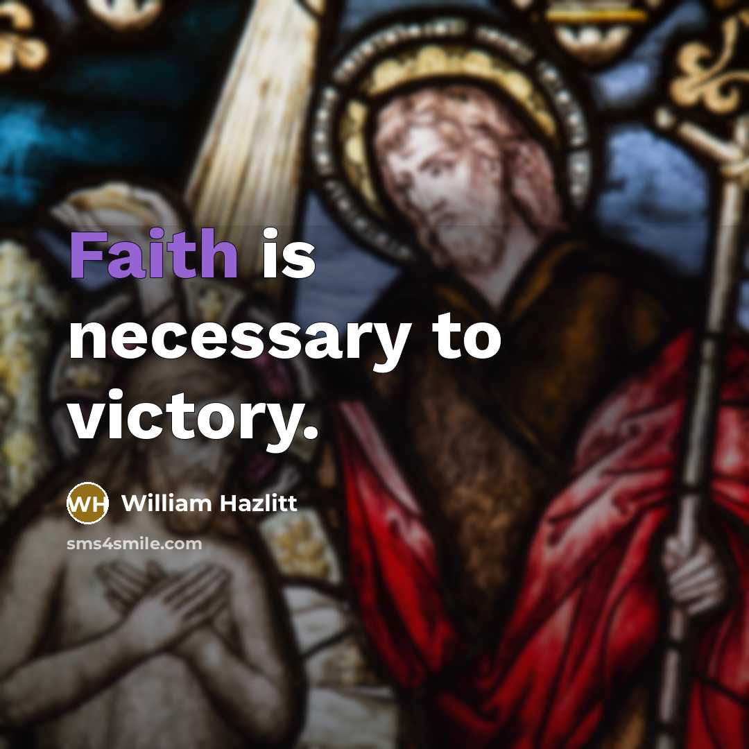 “Faith is necessary to victory.…” quote by William Hazlitt
