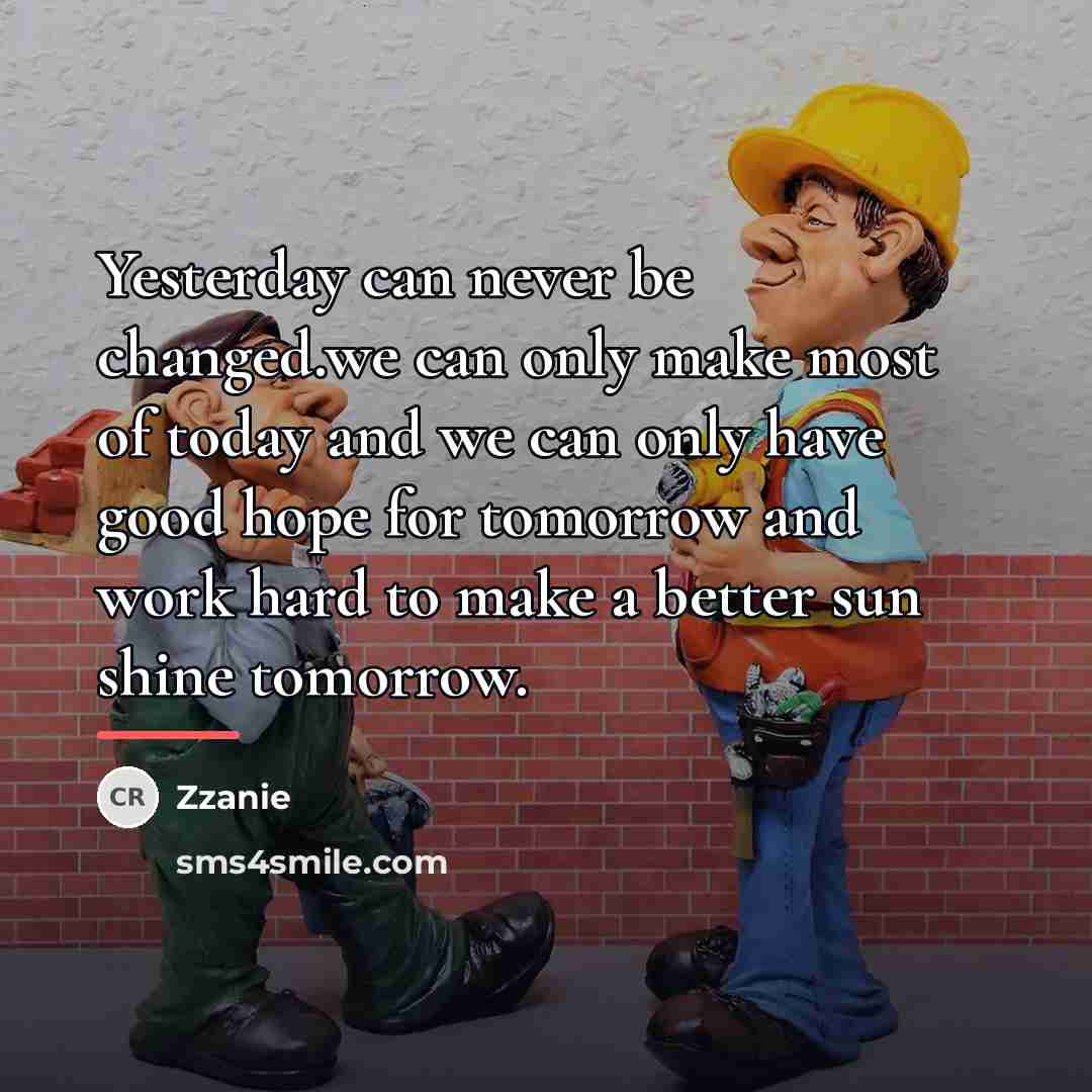 “Yesterday can never be changed.we can only make most of…” quote by ZZanie
