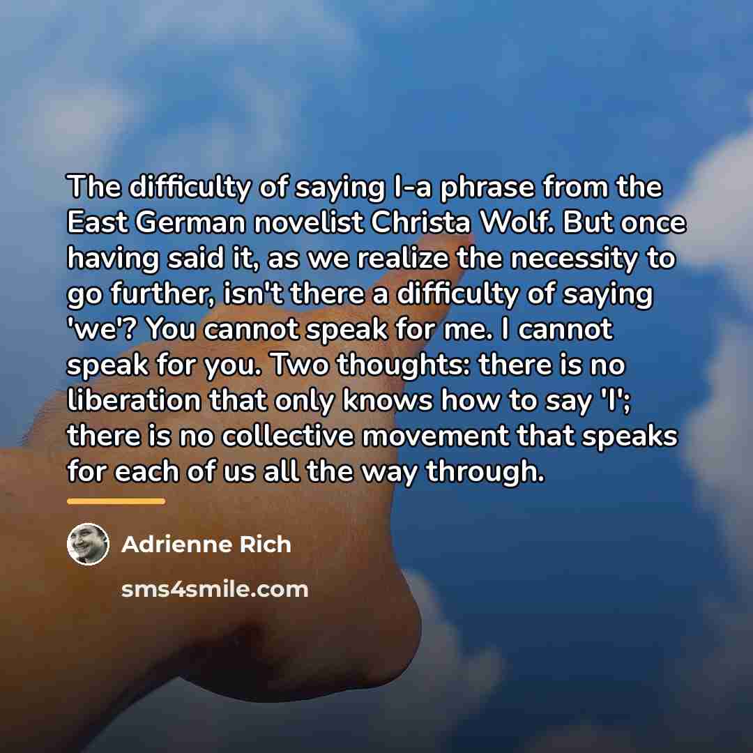 “The difficulty of saying I-a phrase from the East German…” quote by Adrienne Rich