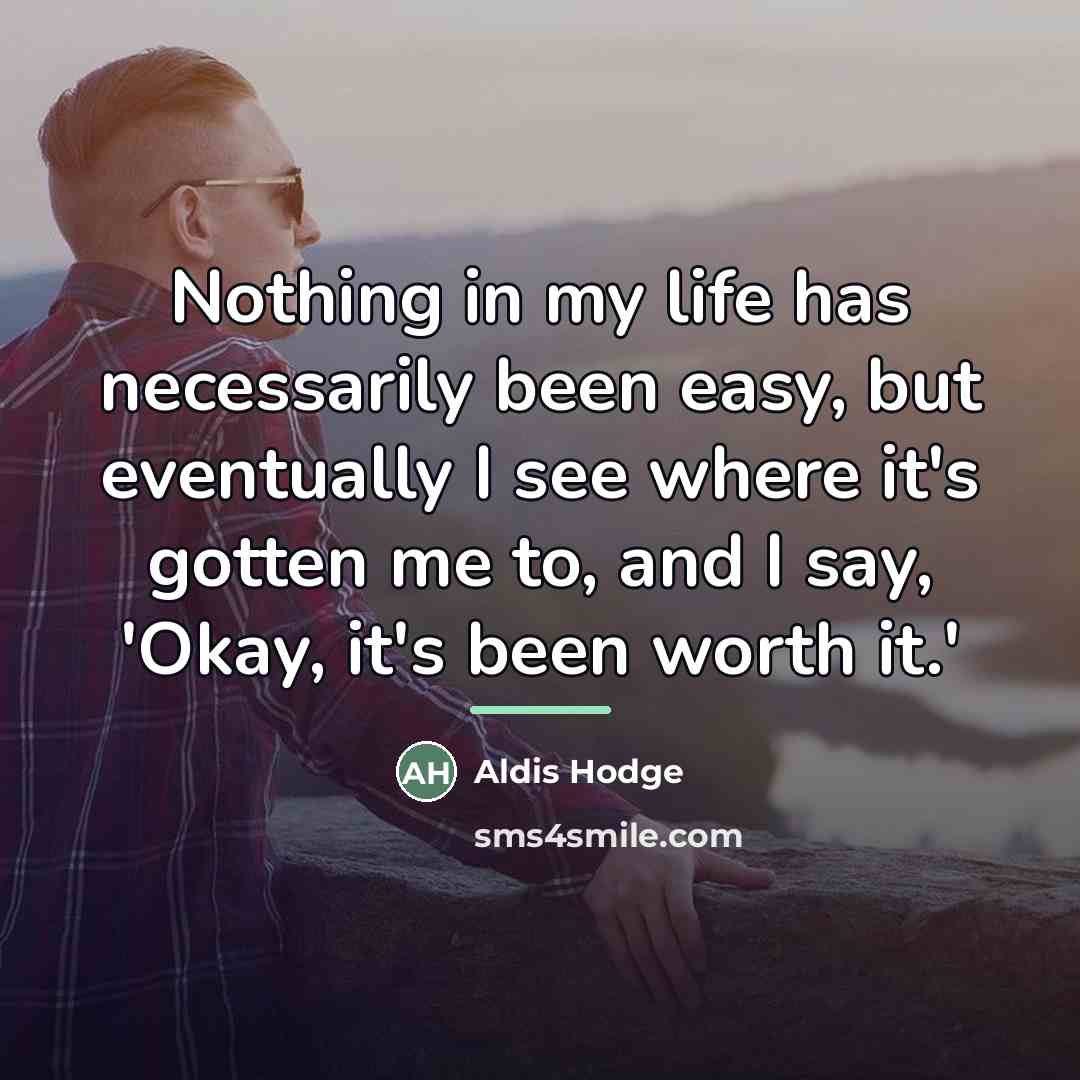 “Nothing in my life has necessarily been easy, but eventually…” quote by Aldis Hodge